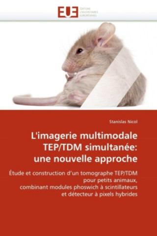 Kniha L''imagerie Multimodale Tep/Tdm Simultan e Stanislas Nicol