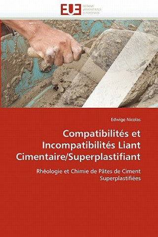 Carte Compatibilit s Et Incompatibilit s Liant Cimentaire/Superplastifiant Edwige Nicolas