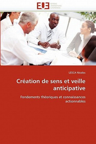 Könyv Cr ation de Sens Et Veille Anticipative LESCA Nicolas