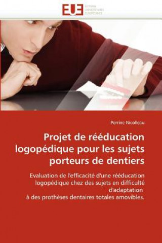 Książka Projet de R  ducation Logop dique Pour Les Sujets Porteurs de Dentiers Perrine Nicolleau