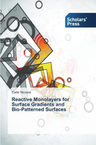 Kniha Reactive Monolayers for Surface Gradients and Bio-Patterned Surfaces Carlo Nicosia