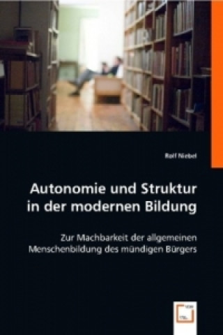 Könyv Autonomie und Struktur in der modernen Bildung Rolf Niebel