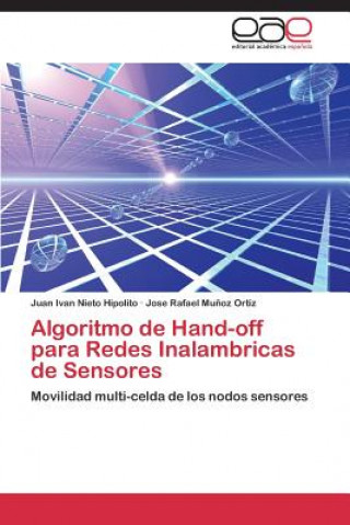 Kniha Algoritmo de hand-off para redes inalambricas de sensores Juan I. Nieto Hipolito