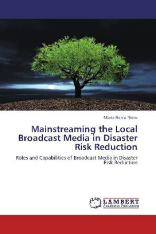 Książka Mainstreaming the Local Broadcast Media in Disaster Risk Reduction Maria Nenia Nieto