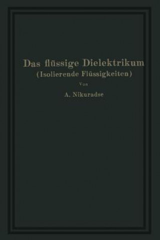 Książka Das Flussige Dielektrikum (Isolierende Flussigkeiten) A. Nikuradse