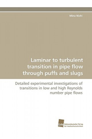 Carte Laminar to turbulent transition in pipe flow through puffs and slugs Mina Nishi