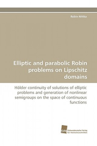 Könyv Elliptic and Parabolic Robin Problems on Lipschitz Domains Robin Nittka