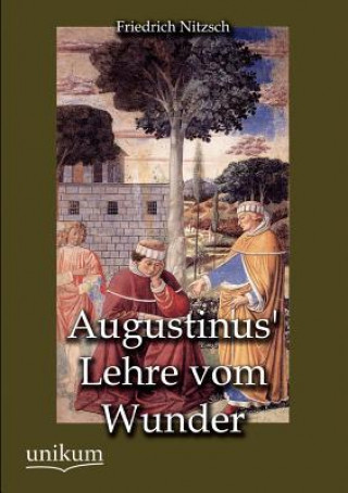 Kniha Augustinus' Lehre vom Wunder Friedrich Nitzsch