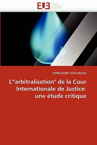 Könyv L''"arbitralisation" de la Cour Internationale de Justice Pierre B. Njém Iboum