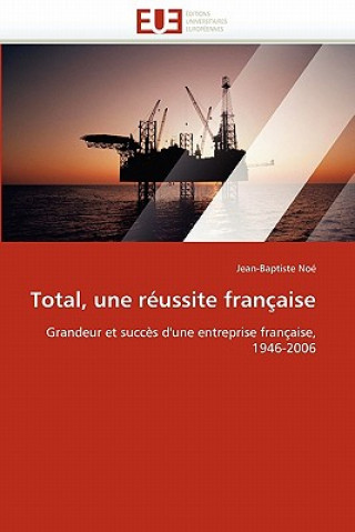 Книга Total, Une R ussite Fran aise Jean-Baptiste Noé