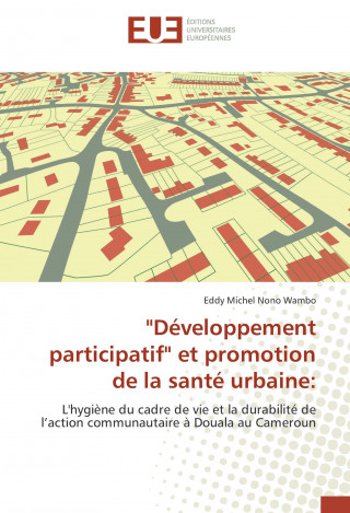 Könyv "Développement participatif" et promotion de la santé urbaine: Eddy Michel Nono Wambo