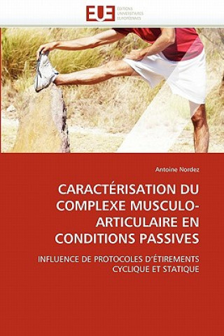 Kniha Caract risation Du Complexe Musculo-Articulaire En Conditions Passives Antoine Nordez