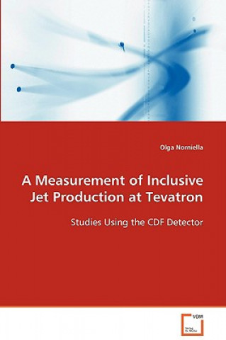 Książka Measurement of Inclusive Jet Production at Tevatron Olga Norniella
