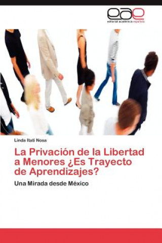 Kniha Privacion de la Libertad a Menores ?Es Trayecto de Aprendizajes? Linda Itatí Nosa