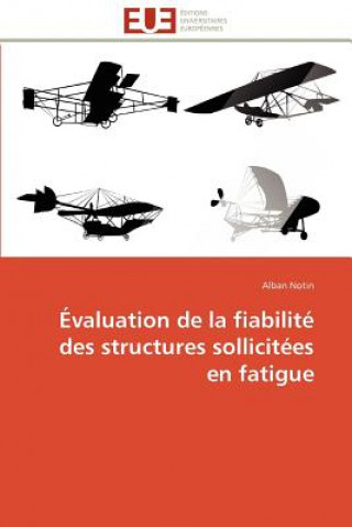 Knjiga valuation de la Fiabilit  Des Structures Sollicit es En Fatigue Alban Notin