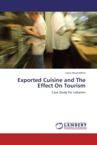 Könyv Exported Cuisine and The Effect On Tourism Lama Noureddine