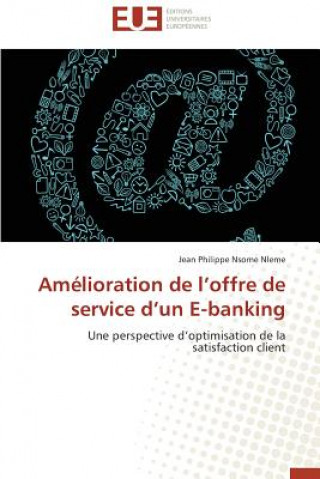 Βιβλίο Am lioration de L Offre de Service D Un E-Banking Jean Philippe Nsome Nleme