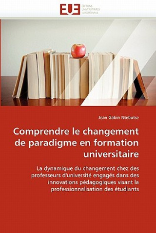 Könyv Comprendre Le Changement de Paradigme En Formation Universitaire Jean Gabin Ntebutse