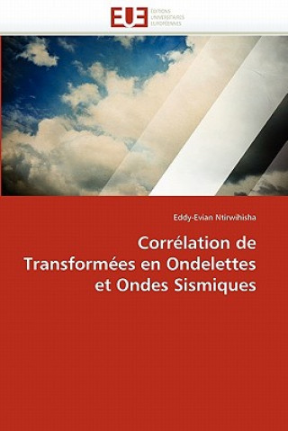 Książka Correlation de transformees en ondelettes et ondes sismiques Eddy-Evian Ntirwihisha