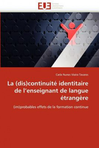 Könyv (Dis)Continuit  Identitaire de l''enseignant de Langue  trang re Carla Nunes Vieira Tavares