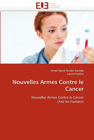 Kniha Nouvelles Armes Contre Le Cancer Armel H. Nwabo Kamdje