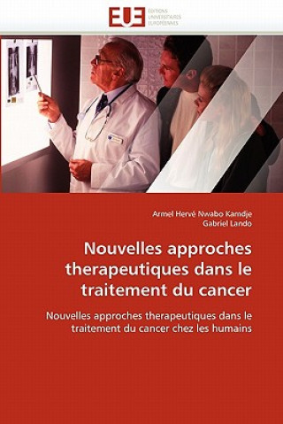 Книга Nouvelles Approches Therapeutiques Dans Le Traitement Du Cancer Armel H. Nwabo Kamdje