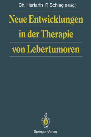 Könyv Neue Entwicklungen in der Therapie von Lebertumoren Christian Herfarth