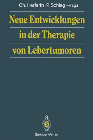 Kniha Neue Entwicklungen in der Therapie von Lebertumoren Christian Herfarth