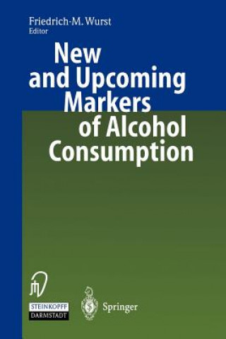 Buch New and Upcoming Markers of Alcohol Consumption Friedrich M. Wurst