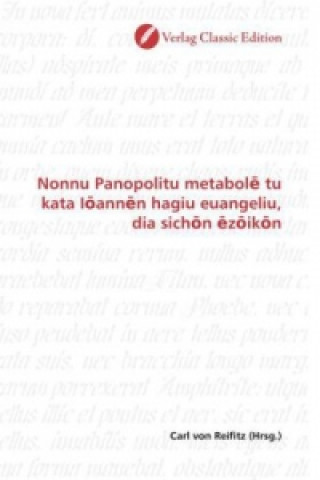 Kniha Nonnu Panopolitu metabol  tu kata I ann n hagiu euangeliu, dia sich n  z ik n Carl von Reifitz