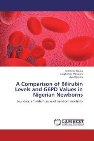Carte A Comparison of Bilirubin Levels and G6PD Values in Nigerian Newborns Temitope Obasa