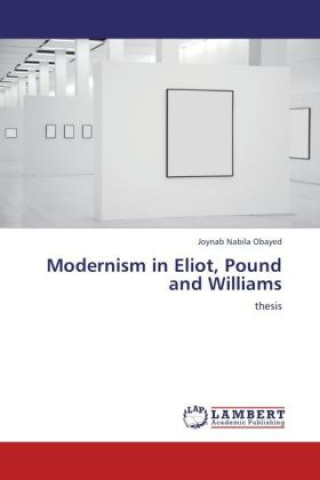 Książka Modernism in Eliot, Pound and Williams Joynab Nabila Obayed