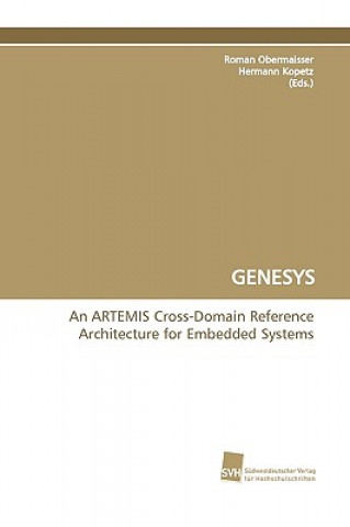 Carte Genesys an Artemis Cross-Domain Reference Architecture for Embedded Systems Roman Obermaisser