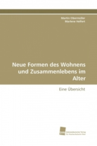 Kniha Neue Formen des Wohnens und Zusammenlebens im Alter Martin Obermüller