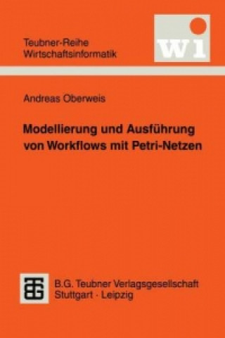 Buch Modellierung Und Ausfuhrung Von Workflows Mit Petri-Netzen Andreas Oberweis