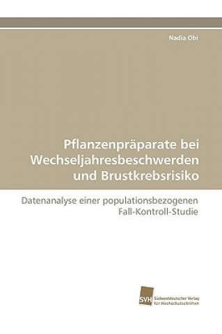 Książka Pflanzenpraparate Bei Wechseljahresbeschwerden Und Brustkrebsrisiko Nadia Obi