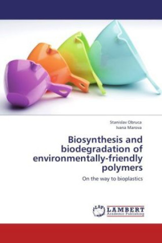 Książka Biosynthesis and biodegradation of environmentally-friendly polymers Stanislav Obruca