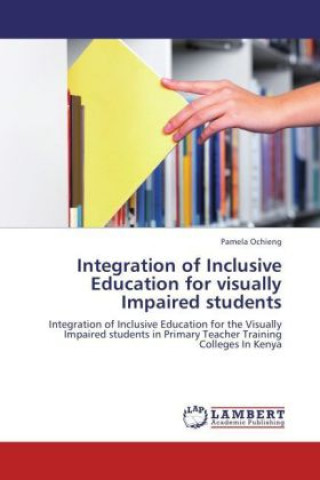 Carte Integration of Inclusive Education for visually Impaired students Pamela Ochieng