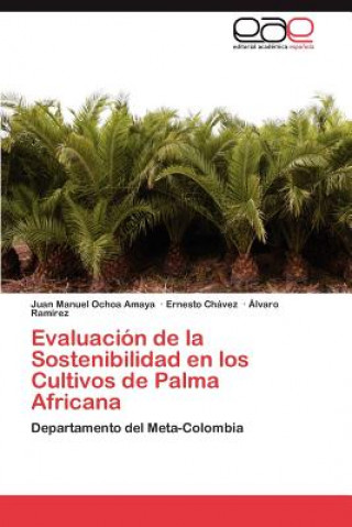 Kniha Evaluacion de La Sostenibilidad En Los Cultivos de Palma Africana Juan Manuel Ochoa Amaya