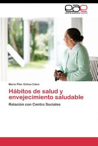 Libro Habitos de salud y envejecimiento saludable Maria Pilar Ochoa Calvo