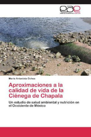 Kniha Aproximaciones a la calidad de vida de la Cienega de Chapala María Antonieta Ochoa