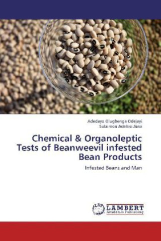Kniha Chemical & Organoleptic Tests of Beanweevil infested Bean Products Adedayo Olugbenga Odejayi