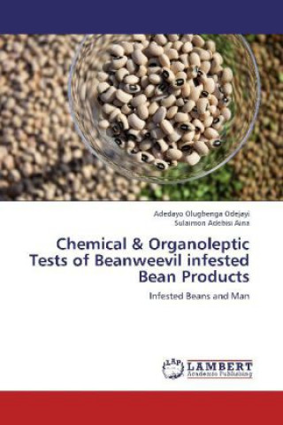 Knjiga Chemical & Organoleptic Tests of Beanweevil infested Bean Products Adedayo Olugbenga Odejayi