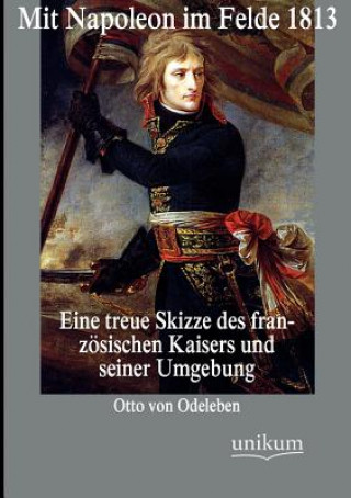 Książka Mit Napoleon im Felde 1813 Otto von Odeleben