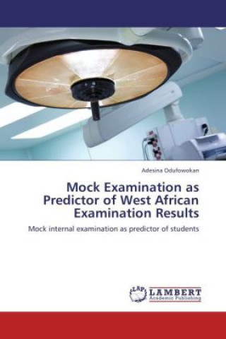 Książka Mock Examination as Predictor of West African Examination Results Adesina Odufowokan