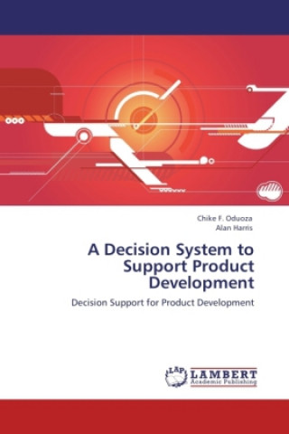 Knjiga A Decision System to Support Product Development Chike F. Oduoza