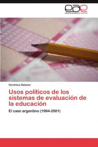 Könyv Usos politicos de los sistemas de evaluacion de la educacion Verónica Oelsner