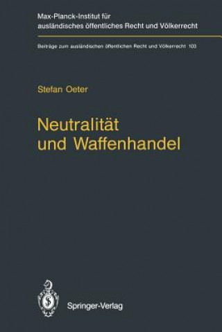 Könyv Neutralitat und Waffenhandel / Neutrality and Arms Transfers Stefan Oeter