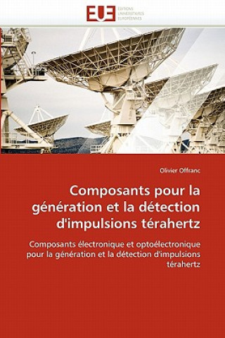 Kniha Composants Pour La G n ration Et La D tection d''impulsions T rahertz Olivier Offranc