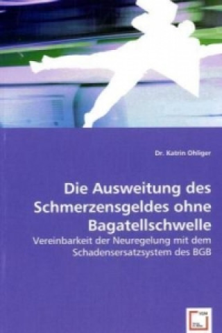 Livre Die Ausweitung des Schmerzensgeldes ohne Bagatellschwelle Katrin Ohliger